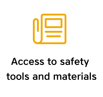 Access to safety tools and materials.